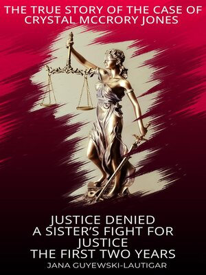 cover image of Justice Denied-A Sister's Fight for Justice the True Story of Crystal McCrory Jones